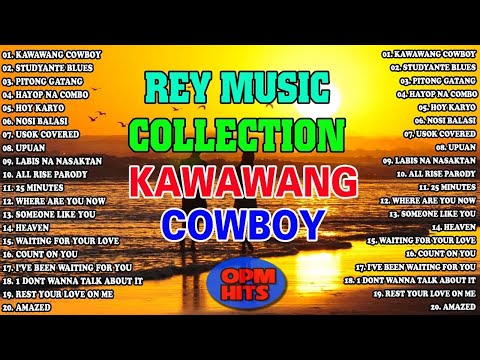 KAWAWANG COWBOY - THE BEST OPM HITS, SLOW ROCK LOVE SONGS NONSTOP BY REY MUSIC COLLECTION