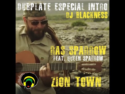 Especial Intro - Zion Town - Ras Sparrow ft. Queen Sparrow #2012