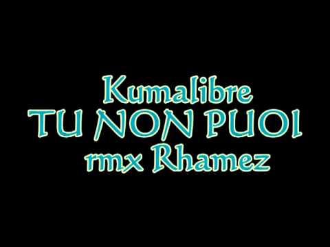 kumalibre tu non puoi (RMX)