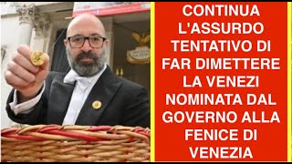 CONTINUA L'ASSURDO TENTATIVO DI FAR DIMETTERE LA VENEZI NOMINATA DAL GOVERNO ALLA FENICE DI VENEZIA