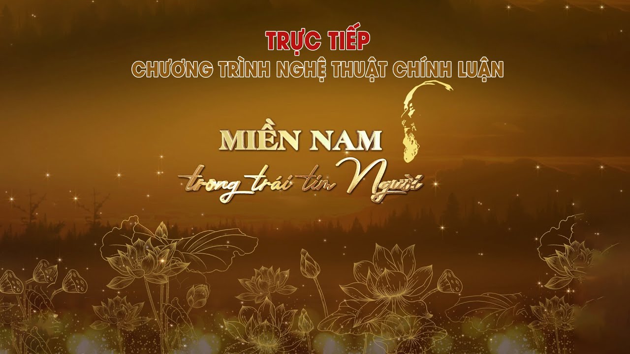 Chương trình Nghệ thuật chính luận “Miền Nam trong trái tim Người”