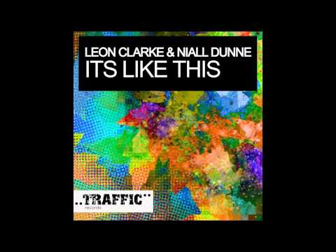 Leon Clarke, Niall Dunne - It's Like This (Original Mix) [Traffic Records]