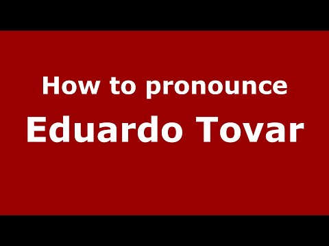 How to pronounce Eduardo Tovar (Mexico/Mexican Spanish) - PronounceNames.com