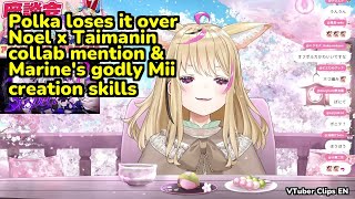 Polka loses it over Noel x Taimanin collab mention & Marine's godly Mii creation skills | Omaru P...