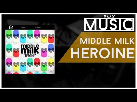 Middle Milk - Heroine