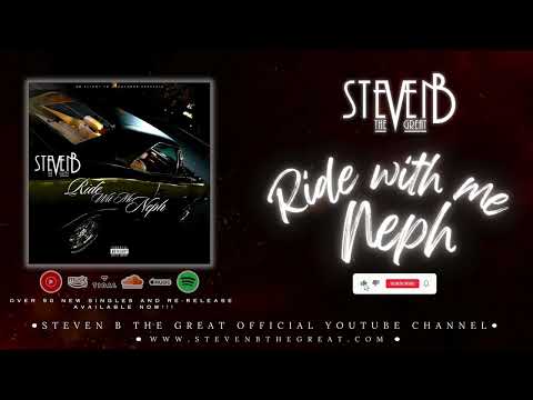 Steven B The Great - “Ride With Me Neph” [Official Audio]  #StevenBTheGreat #music #trendingsong