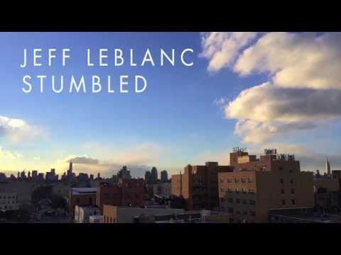 Jeff LeBlanc - Stumbled (Audio)