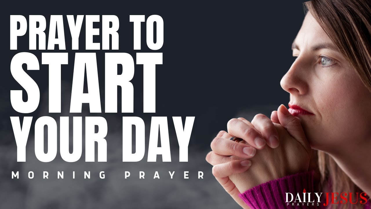 Begin With God In Prayer To Start Your Day | A Blessed Prayer To Start Your Day With God