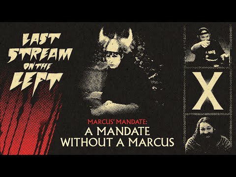 Last Stream On The Left /// March 28th, 2023 - A Mandate Without A Marcus