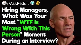 ‘WTF Is Wrong With This Person’ Job Interview Moments