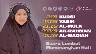 Download lagu AYAT KURSI SURAT YASIN SURAT AL MULK SURAT AR RAHMAN SURAT AL WAQIAH MUROTTAL FULL - AHYANI ZAKIYANI mp3