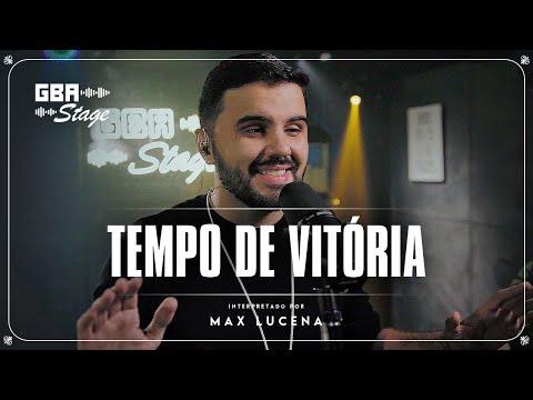Tempo de Vitória - Max Lucena | GBA Stage