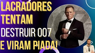 Lacradores tentam cancelar 007 e viram piada!