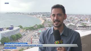 Obras da Ponte Salvador-Itaparica devem começar em maio - Band Cidade
