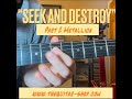 Seek And Destroy By Metallica Guitar Lesson