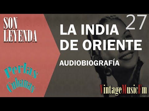 Son Leyenda: LA INDIA DE ORIENTE #27 Biografías de VintageMusicFm con Alberto Arija, Perlas Cubanas