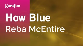 Karaoke How Blue - Reba McEntire *
