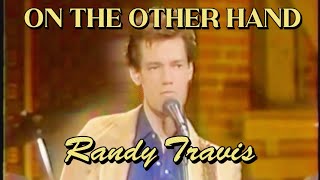 On The Other Hand- Randy Travis