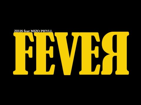 Zeus feat Mizo Phyll - FEVER (Official Music Video)