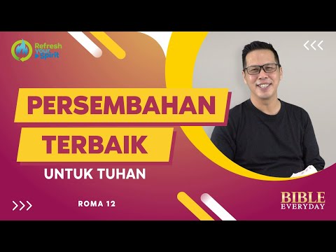 Persembahan Terbaik untuk Tuhan (Roma 12) - Petrus Kwik  |  BIBLE EVERY DAY