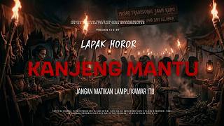 Download lagu KANJENG MANTU - JANGAN MATIKAN LAMPU KAMAR ITU | EP495 Lapak Horor mp3