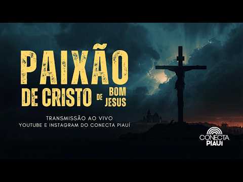 PAIXÃO DE CRISTO DE BOM JESUS (PI) | AO VIVO