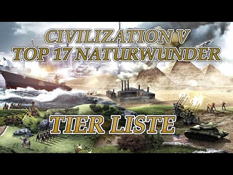 CIVILIZATION V TOP 17 NATURWUNDER TIER LIST
