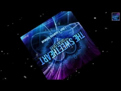 THE SWEETHEART feat. Susan Tyler - I Don't Wanna Believe (Radio Edit)