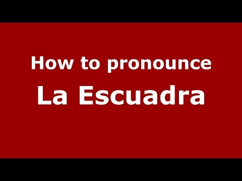 How to pronounce La Escuadra