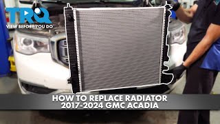 How to Replace Radiator 2017-2024 GMC Acadia
