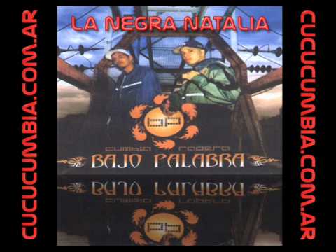 Bajo Palabra - La Negra Natalia