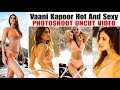 Vaani Kapoor Hot Sexy Video Vaani Kapoor S Bikini Photoshoot Vaani Kapoor Sexy Pictures War