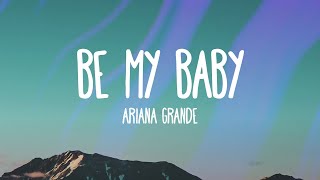 Ariana Grande - Be My Baby (feat. Cashmere Cat)