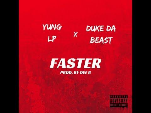 Yung LP " Faster " Feat. Duke Da Beast (AUDIO)