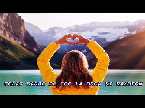 SARBA INSTRUMENTALA LA ORGA SI SAXOFON | COLAJ SARBE DE JOC