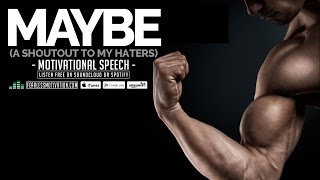 Maybe - A Shoutout To My Haters | Motivational Video