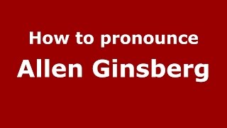 How to pronounce Allen Ginsberg
