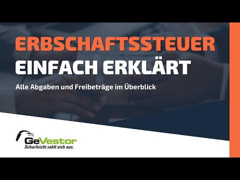 Wann muss man Erbschaftssteuer zahlen? Erbschaftssteuer einfach erklärt