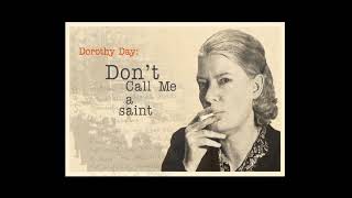 Dorothy Day: Don't Call Me a Saint FULL DOCUMENTARY FILM