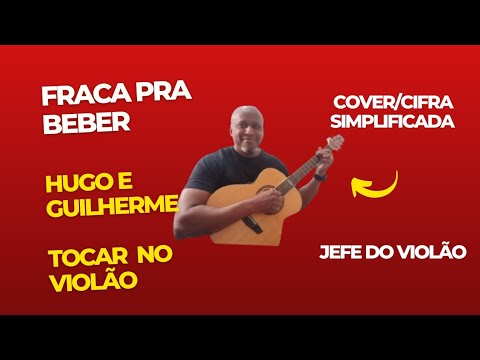 Fraca Pra Beber - Hugo e Guilherme