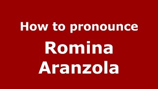 How to pronounce Romina Aranzola