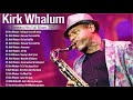 Kirk Whalum Greatest Hist 2021 -  The Best Songs Of  Kirk Whalum  Best Saxophone Love Songs 2021