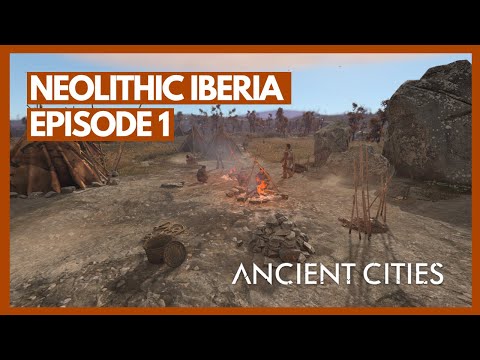 Neolithic Iberia | Ancient Cities Neolithic Playthrough | Episode 1