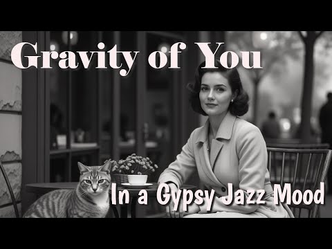 Gravity of you | A Touch of Gypsy Swing