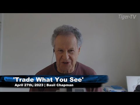 April 27th, Trade What You See, Hour 1 with Basil Chapman  on TFNN - 2023