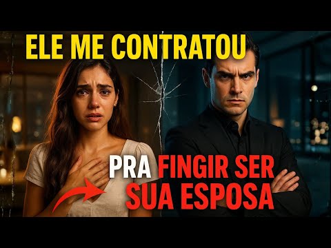 ELE ME CONTRATOU PRA FINGIR SER SUA ESPOSA PARA FAZER CIÚMES EM SUA EX METIDA