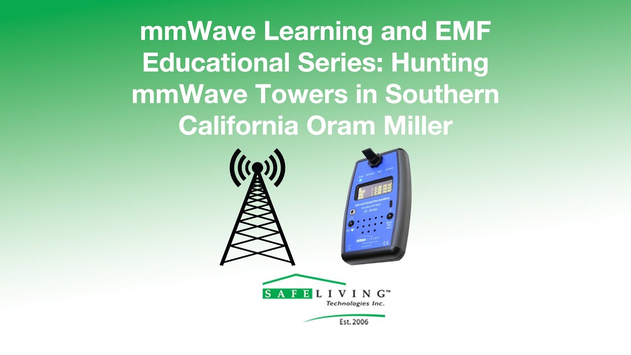 mmWave Learning and EMF Educational Series: Hunting mmWave towers in Southern California Oram Miller