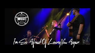 I&#39;M SO AFRAID OF LOSING YOU AGAIN - WEST