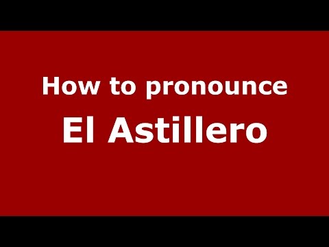 How to pronounce El Astillero
