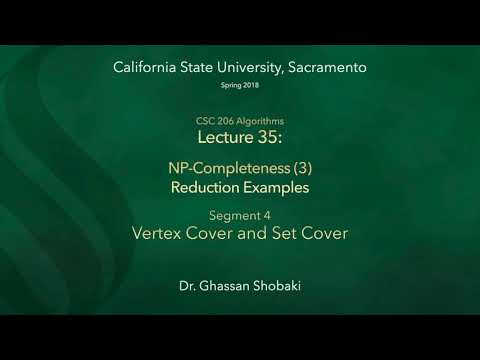 Algorithms Lecture 35: NP-Completeness (3), Reduction Examples, Segment 4: Vertex Cover & Set Cover